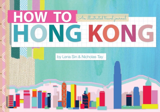 Book cover of: How to Hong Kong. By: Lena Sin