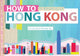 Book cover of: How to Hong Kong. By: Lena Sin