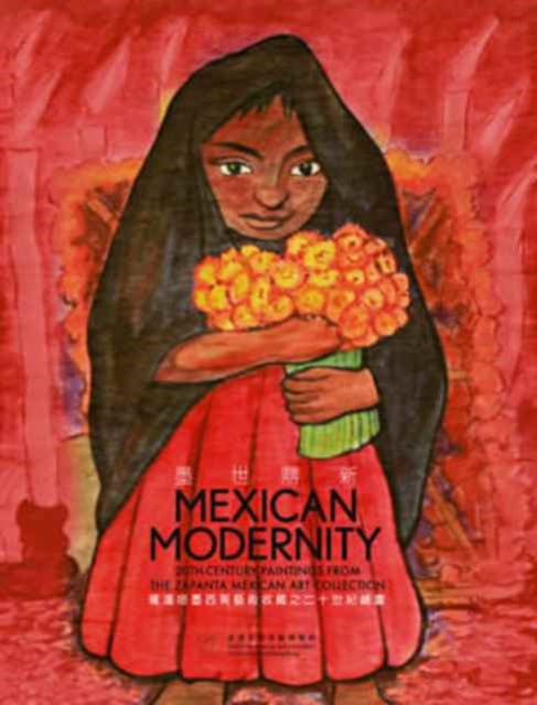 Book cover of: Mexican Modernity – 20th–Century Paintings from the Zapanta Mexican Art Collection. By: Edward Zhou