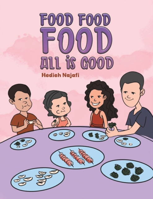 Book cover of: Food Food Food All is Good. By: Hedieh Najafi