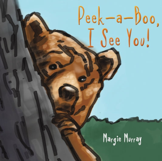 Book cover of: Peek-a-Boo, I See You!. By: Margie Murray