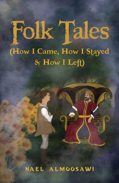 Book cover of: Folk Tales (How I Came, How I Stayed & How I Left). By: Nael Almoosawi