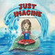 Book cover of: JUST IMAGINE. By: Zelmaré Viljoen