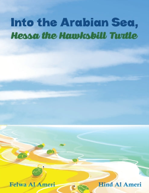 Book cover of: INTO THE ARABIAN SEA HESSA THE HAWKSBILL. By: Hind Al Ameri