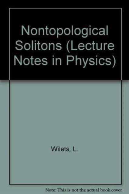 Book cover of: Nontopological Solitons. By: Lawrence Wilets
