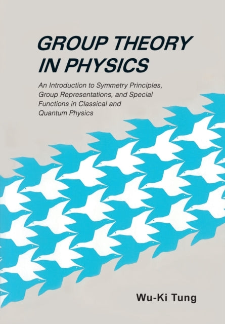 Book cover of: Group Theory In Physics: An Introduction To Symmetry Principles, Group Representations, And Special Functions In Classical And Quantum Physics