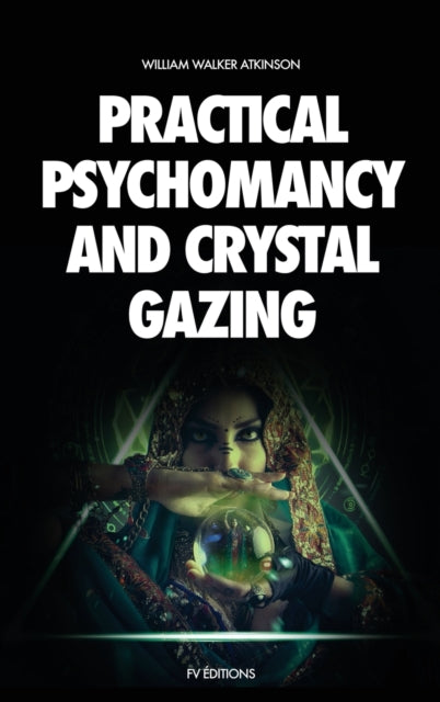Book cover of: Practical Psychomancy and Crystal Gazing