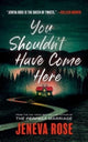 You Shouldn't Have Come Here
