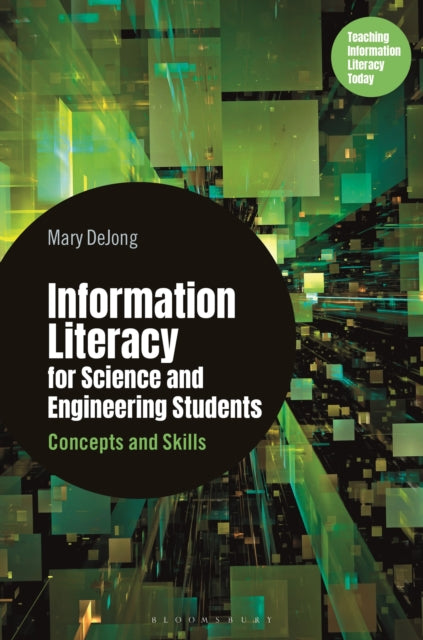 Book cover of: Information Literacy for Science and Engineering Students. By: Mary DeJong