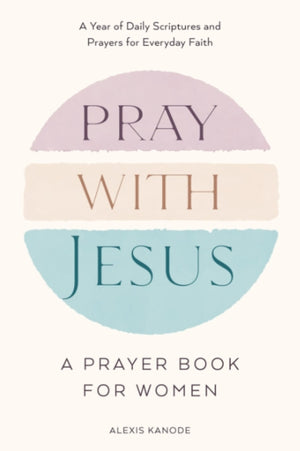 Pray with Jesus: A Prayer Book for Women
