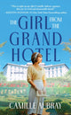 Book cover of: Girl from the Grand Hotel. By: Camille Aubray