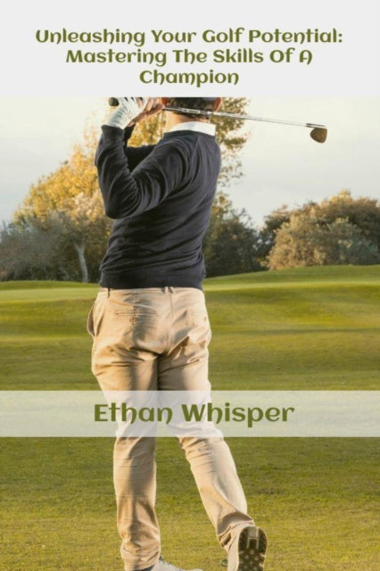 Book cover of: Unleashing Your Golf Potential