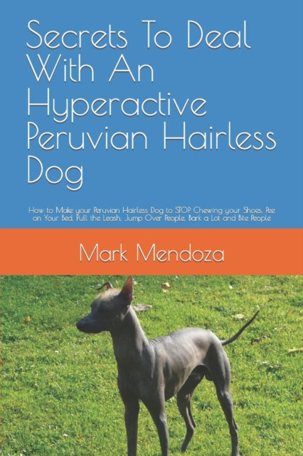 Book cover of: Secrets To Deal With An Hyperactive Peruvian Hairless Dog