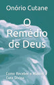 Book cover of: O Remedio de Deus. By: Onório Cutane