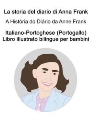 Italiano-Portoghese (Portogallo) La storia del diario di Anna Frank / A Historia do Diario da Anne Frank Libro illustrato bilingue per bambini