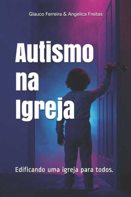 Autismo na Igreja, Edificando uma igreja para todos 9798587872387 Angelica de Freitas Ferreira