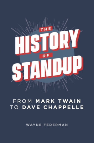History of Stand-Up, From Mark Twain to Dave Chappelle