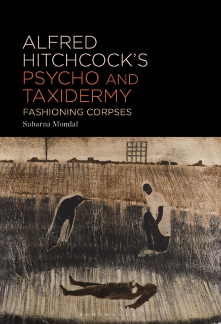 Book cover of: Alfred Hitchcock’s Psycho and Taxidermy. By: Subarna Mondal