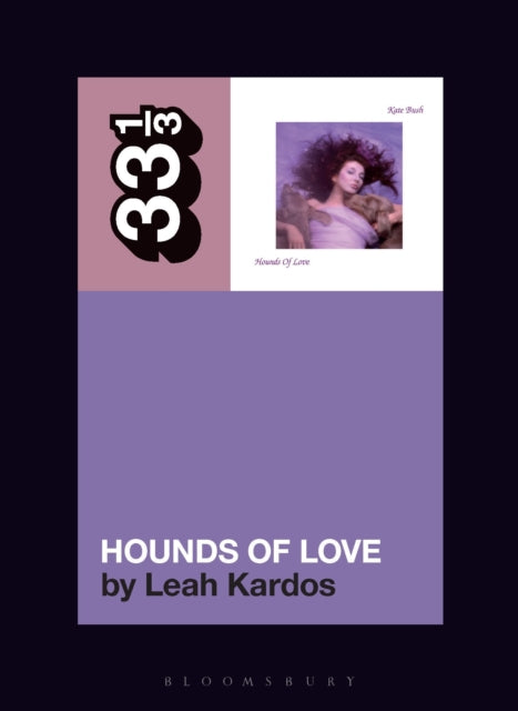 Book cover of: Kate Bush's Hounds Of Love. By: Leah Kardos