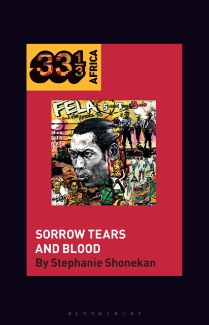 Book cover of: Fela Anikulapo-Kuti’s Sorrow Tears and Blood. By: Stephanie Shonekan