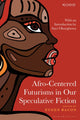 Book cover of: Afro-Centered Futurisms in Our Speculative Fiction. By: Eugen Bacon