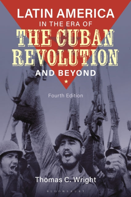Book cover of: Latin America in the Era of the Cuban Revolution and Beyond. By: Thomas C. Wright