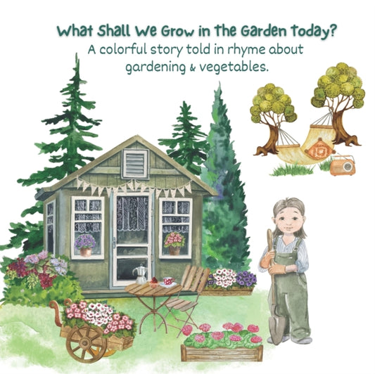 Book cover of: What Shall We Grow in The Garden Today?