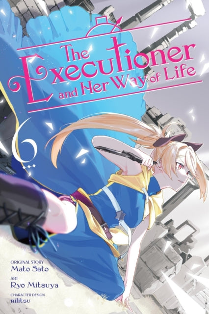 Book cover of: Executioner and Her Way of Life, Vol. 6 (manga). By: 佐藤真登