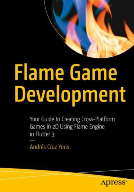 Book cover of: Flame Game Development. By: Andrés Cruz Yoris