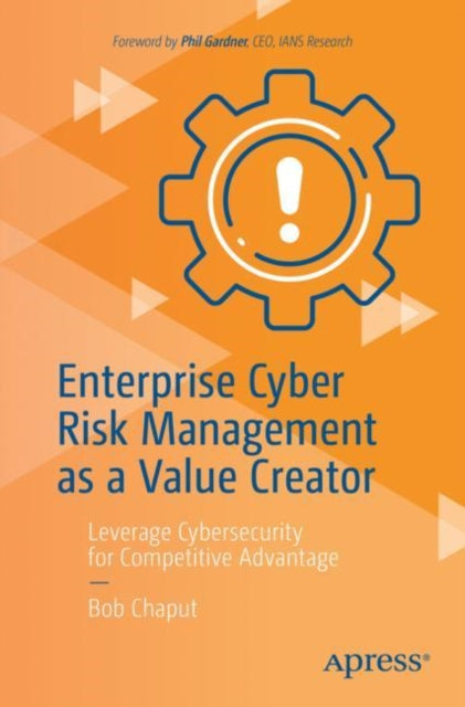 Book cover of: Enterprise Cyber Risk Management as a Value Creator. By: Bob Chaput