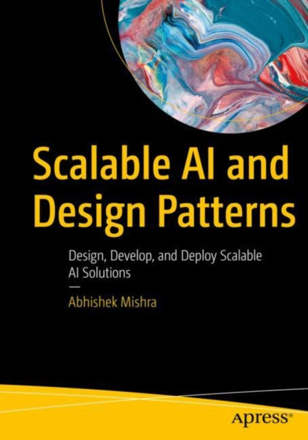 Book cover of: Scalable AI and Design Patterns. By: Abhishek Mishra