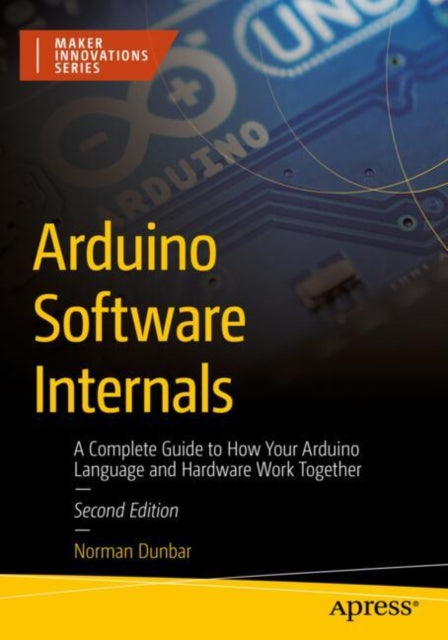 Book cover of: Arduino Software Internals. By: Norman Dunbar