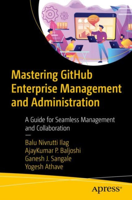 Book cover of: Mastering GitHub Enterprise Management and Administration. By: Balu N. Ilag