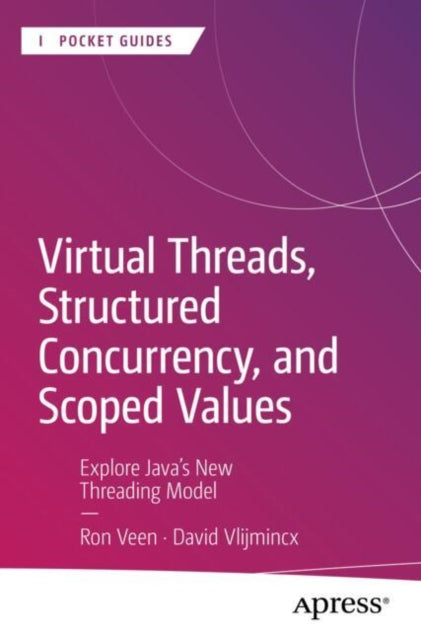 Book cover of: Virtual Threads, Structured Concurrency, and Scoped Values. By: Ron Veen