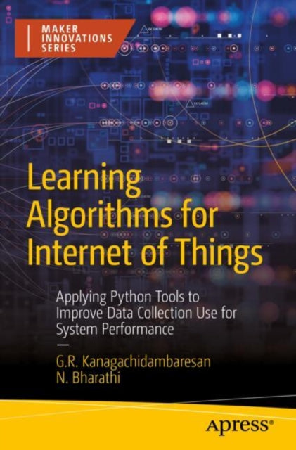 Book cover of: Learning Algorithms for Internet of Things. By: G. R. Kanagachidambaresan