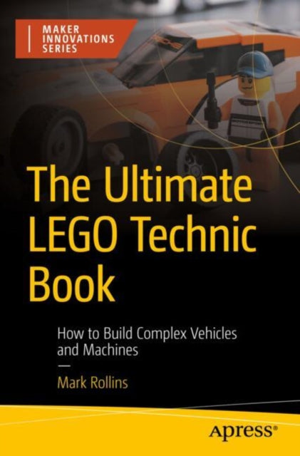 Book cover of: Ultimate LEGO Technic Book. By: Mark Rollins