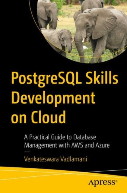 Book cover of: PostgreSQL Skills Development on Cloud. By: Venkateswara Vadlamani