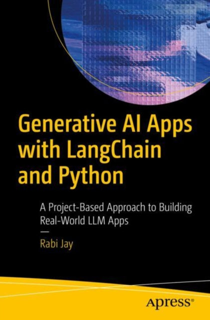 Book cover of: Generative AI Apps with LangChain and Python. By: Rabi Jay