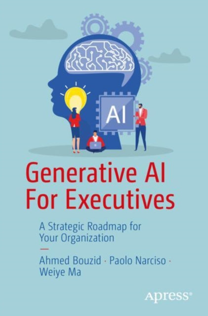 Book cover of: Generative AI For Executives. By: Ahmed Bouzid