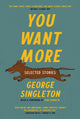 Book cover of: You Want More. By: George Singleton
