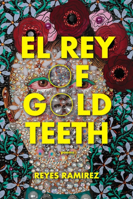 Book cover of: El Rey of Gold Teeth. By: Reyes Ramirez