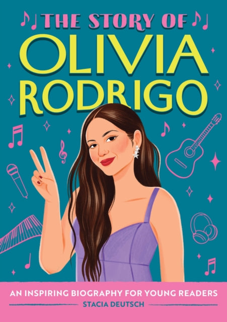 Story of Olivia Rodrigo, An Inspiring Biography for Young Readers 9798886082654 Stacia Deutsch