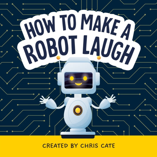 How to Make a Robot Laugh 9798886082852 Chris Cate