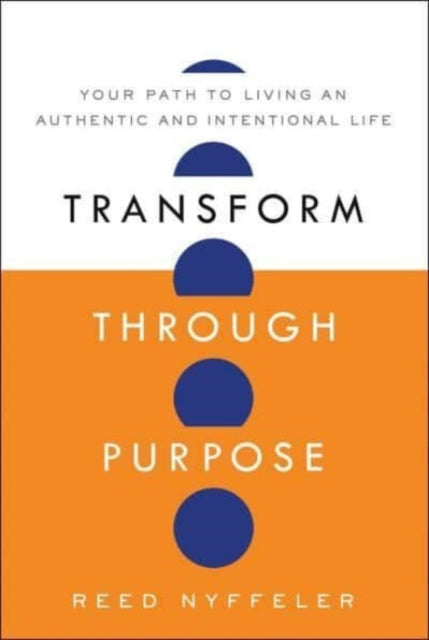 Book cover of: Transform Through Purpose. By: Reed Nyffeler