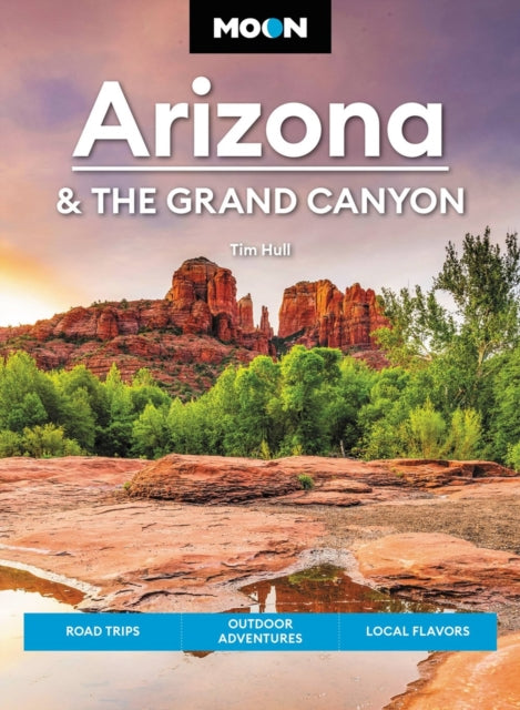 Book cover of: Moon Arizona & the Grand Canyon (Seventeenth Edition). By: Tim Hull