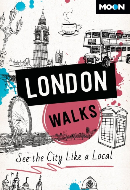 Book cover of: Moon London Walks (Third Edition). By: Moon Travel Guides