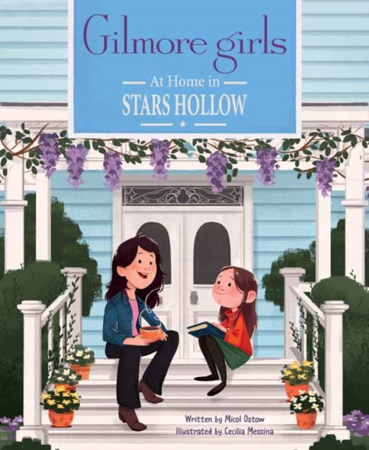 Book cover of: Gilmore Girls: At Home in Stars Hollow. By: Micol Ostow