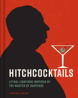 Hitchcocktails, Lethal Libations Inspired by the Master of Suspense