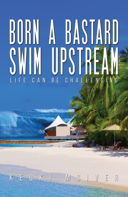 Book cover of: Born A Bastard - Swim Upstream