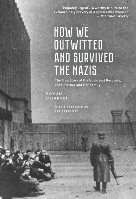 Book cover of: How We Outwitted and Survived the Nazis. By: Roman Dziarski